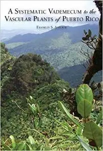 A Systematic Vademecum to the Vascular Plants of Puerto Rico (Repost)