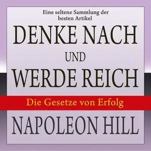 «Denke nach und werde reich: Die Gesetze von Erfolg» by Napoleon Hill