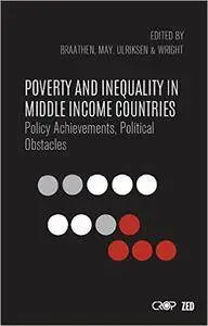 Poverty and Inequality in Middle Income Countries: Policy Achievements, Political Obstacles