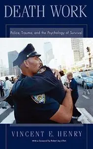 Death work: police, trauma, and the psychology of survival