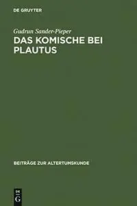 Das Komische bei Plautus: Eine Analyse zur plautinischen Poetik