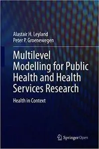Multilevel Modelling for Public Health and Health Services Research: Health in Context