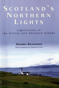 Scotland's Northern Lights: Lighthouses of the Orkney and Shetland Islands