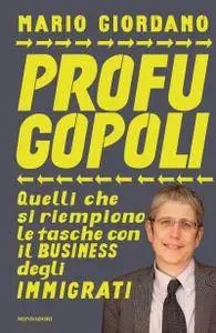 Mario Giordano - Profugopoli. Quelli che si riempiono le tasche con il business degli immigrati