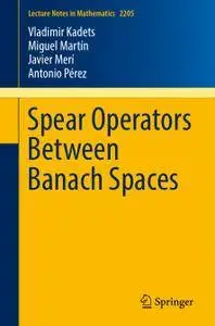 Spear Operators Between Banach Spaces (Repost)