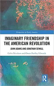 Imaginary Friendship in the American Revolution: John Adams and Jonathan Sewall