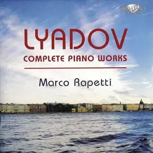 Anatol Konstantinovich Liadov - Complete piano works (M. Rapetti)