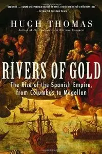 Rivers of Gold: The Rise of the Spanish Empire, from Columbus to Magellan (repost)