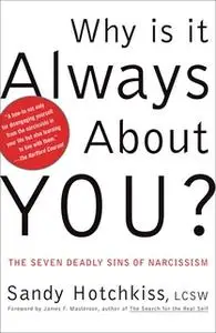 «Why Is It Always About You?: The Seven Deadly Sins of Narcissism» by Sandy Hotchkiss