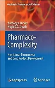 Pharmaco-Complexity: Non-Linear Phenomena and Drug Product Development