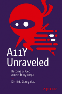 A11Y Unraveled Become a Web Accessibility Ninja