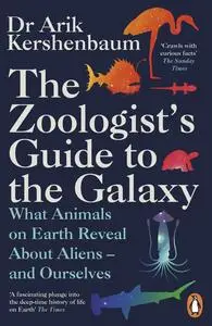 The Zoologist's Guide to the Galaxy: What Animals on Earth Reveal about Aliens – and Ourselves, UK Edition