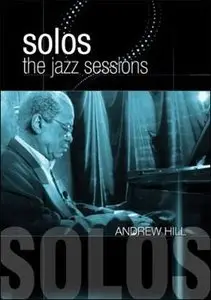 Andrew Hill - Solos: Jazz Sessions (2010)