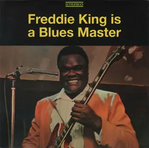 Freddie King - Freddie King Is A Blues Master (1969) [2014, Deluxe Edition] Re-up