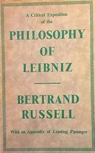A Critical Exposition of the Philosophy of Leibniz: With an Appendix of Leading Passages