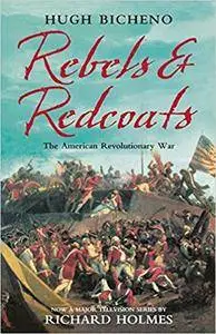 Rebels and Redcoats: The American Revolutionary War