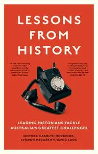 Lessons from History: Leading historians tackle Australia's greatest challenges