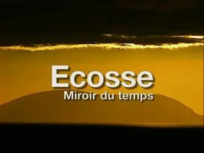(Fr5) Écosse, miroir du temps (2010)