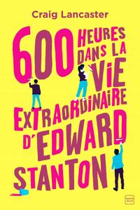 Craig Lancaster, "600 heures dans la vie extraordinaire d'Edward Stanton"