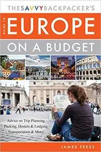 The Savvy Backpacker's Guide to Europe on a Budget