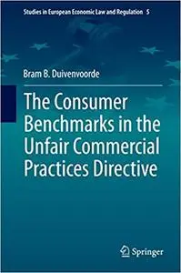 The Consumer Benchmarks in the Unfair Commercial Practices Directive (Repost)