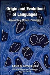 Origin and Evolution of Languages: Approaches, Models, Paradigms (Repost)