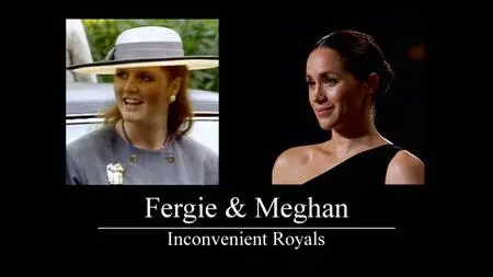 Ch5. - Meghan and Fergie: Inconvenient Royal Wives (2023)