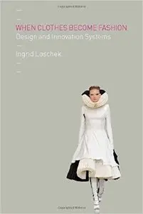 When Clothes Become Fashion: Design and Innovation Systems