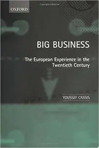 Big Business: The European Experience in the Twentieth Century