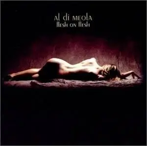 Al Di Meola - Flesh on Flesh (2002)