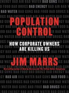 Population Control: How Corporate Owners Are Killing Us (repost)