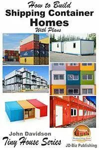 How to Build Shipping Container Homes With Plans (repost)