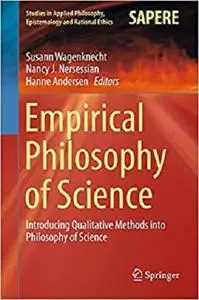 Empirical Philosophy of Science: Introducing Qualitative Methods into Philosophy of Science