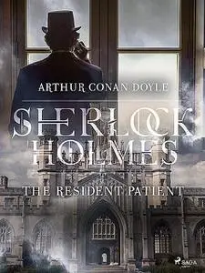 «The Resident Patient» by Arthur Conan Doyle