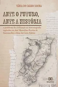 «Ante o futuro, ante a história» by Vânia do Carmo Rocha