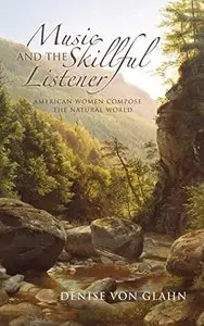 Music and the Skillful Listener: American Women Compose the Natural World