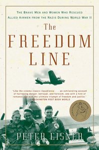 The Freedom Line: The Brave Men and Women Who Rescued Allied Airmen from the Nazis During World War II (repost)