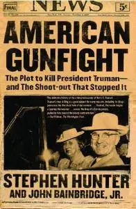 American Gunfight: The Plot to Kill President Truman--and the Shoot-out That Stopped It