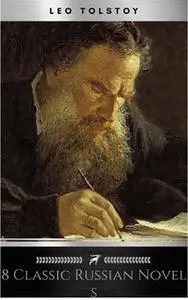 «8 Classic Russian Novels You Should Read» by Ivan Turgenev,Leo Tolstoy,Fyodor Dostoyevsky,Nikolai Gogol