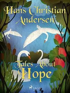 «Tales About Hope» by Hans Christian Andersen