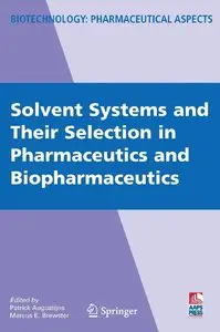 Solvent Systems and Their Selection in Pharmaceutics and Biopharmaceutics
