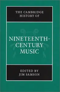 The Cambridge History of Nineteenth-Century Music by Jim Samson [Repost]