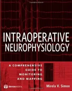Intraoperative Neurophysiology: A Comprehensive Guide to Monitoring and Mapping