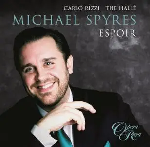 Carlo Rizzi, Hallé Orchestra & Michael Spyres - Espoir (2017)