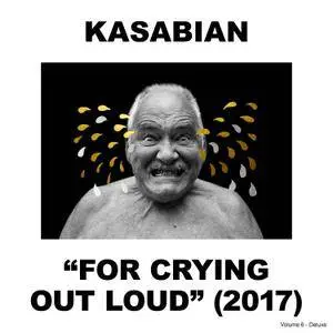 Kasabian - For Crying Out Loud {Deluxe Edition} (2017) [Official Digital Download]