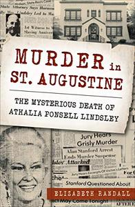 Murder in St. Augustine: The Mysterious Death of Athalia Ponsell Lindsley
