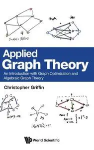 Applied Graph Theory: An Introduction with Graph Optimization and Algebraic Graph Theory