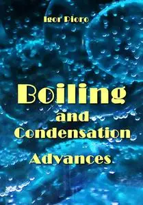 "Boiling and Condensation Advances" ed. by Igor Pioro