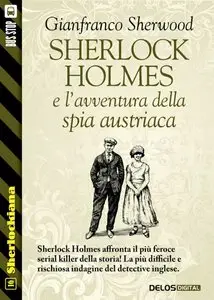 Gianfranco Sherwood - Sherlock Holmes e l'avventura della spia austriaca