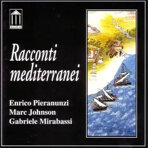 Enrico Pieranunzi / Marc Johnson / Gabriele Mirabassi - Racconti Mediterranei (2000) {Egea}